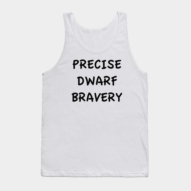 PRECISE DWARF BRAVERY Tank Top by TheCosmicTradingPost